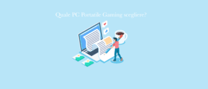 Quale Pc Portatile Windows comprare? 1 pc gaming